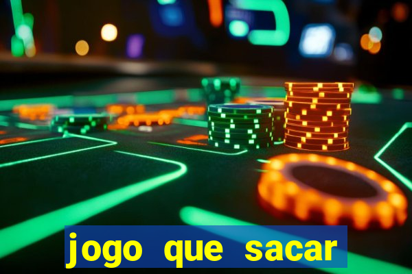 jogo que sacar dinheiro de verdade