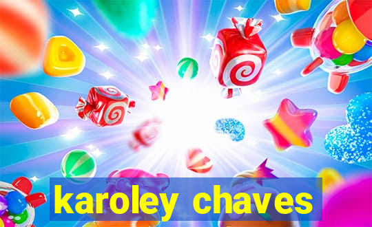 karoley chaves