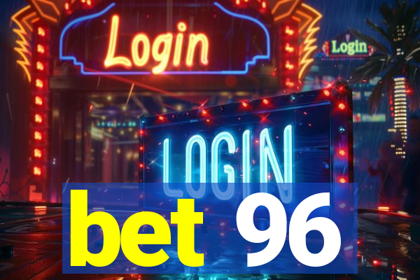 bet 96