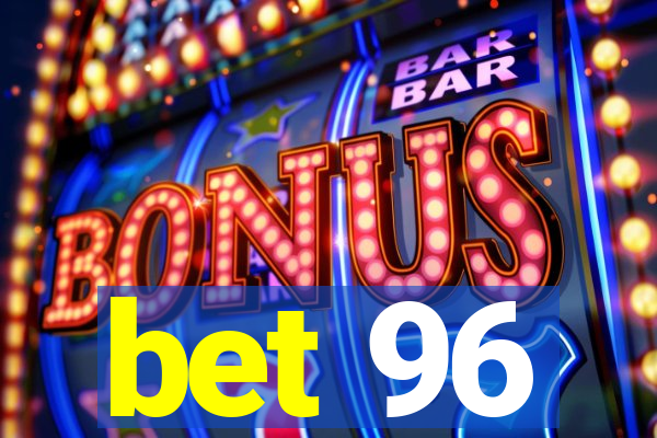 bet 96