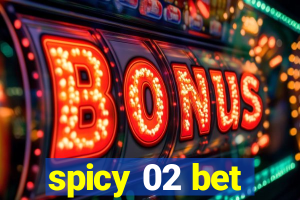 spicy 02 bet