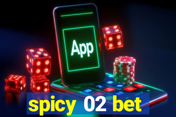 spicy 02 bet