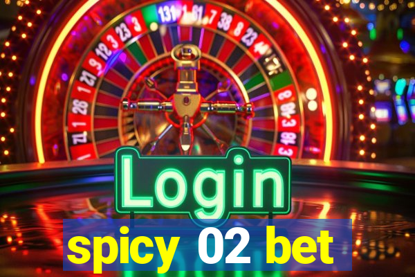 spicy 02 bet