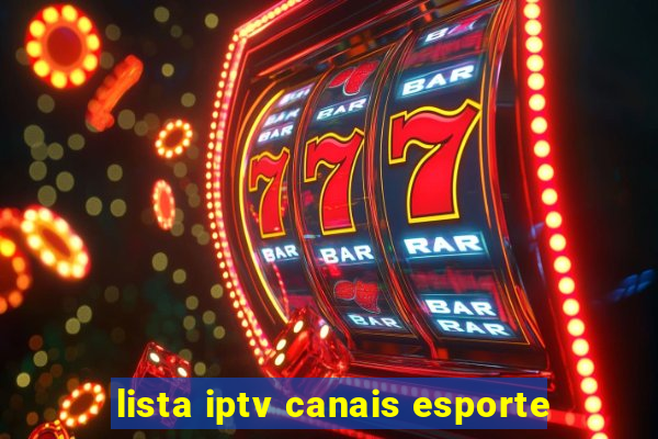 lista iptv canais esporte