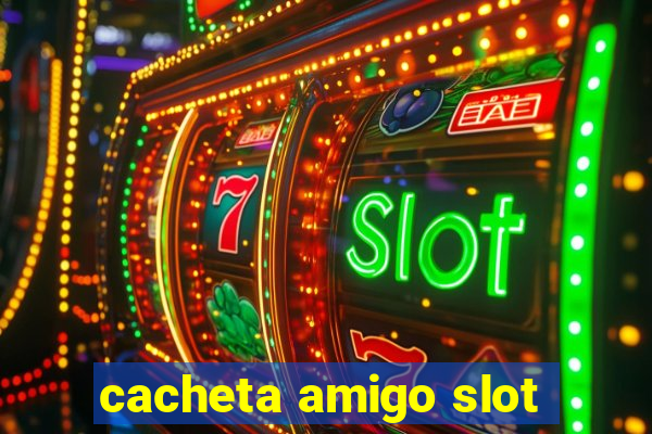 cacheta amigo slot