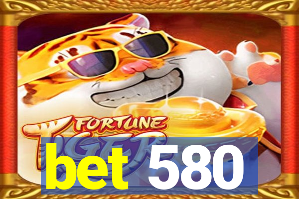 bet 580