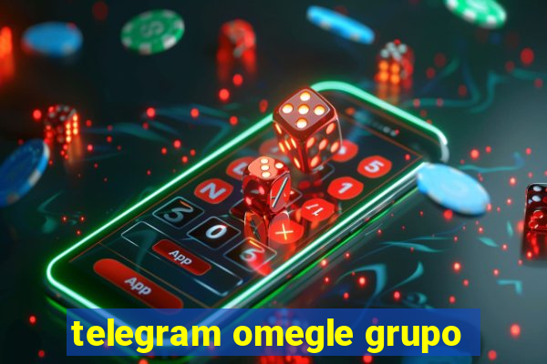 telegram omegle grupo