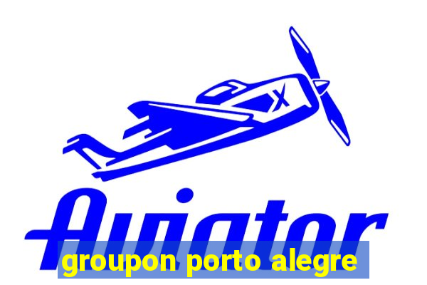 groupon porto alegre