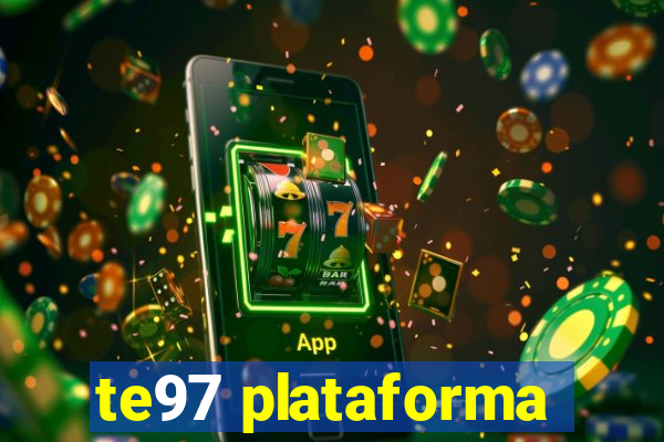 te97 plataforma