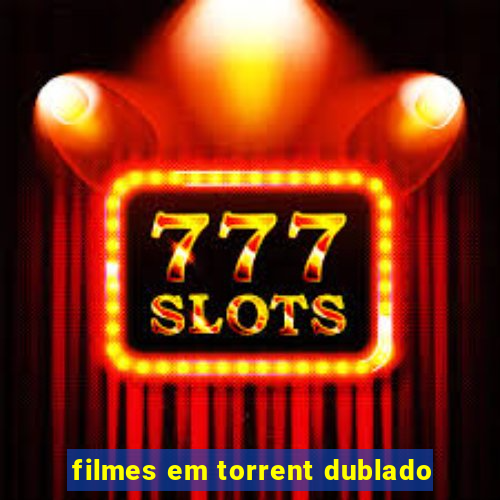 filmes em torrent dublado