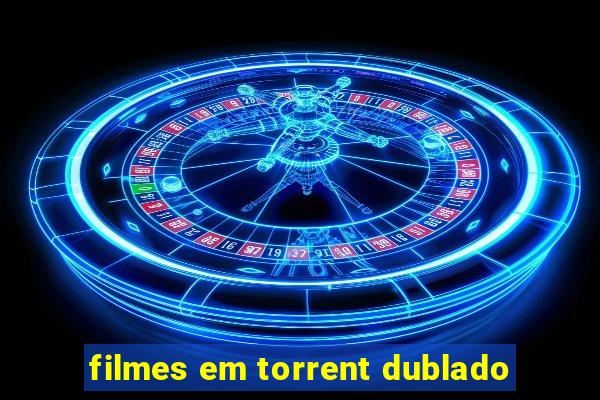 filmes em torrent dublado