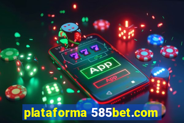 plataforma 585bet.com