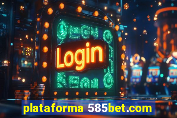 plataforma 585bet.com