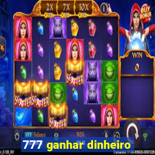 777 ganhar dinheiro