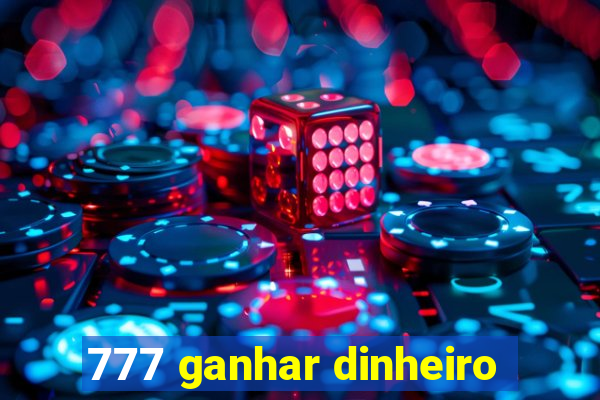 777 ganhar dinheiro