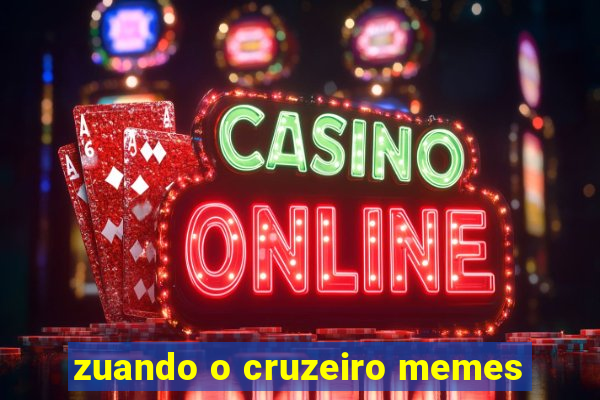 zuando o cruzeiro memes