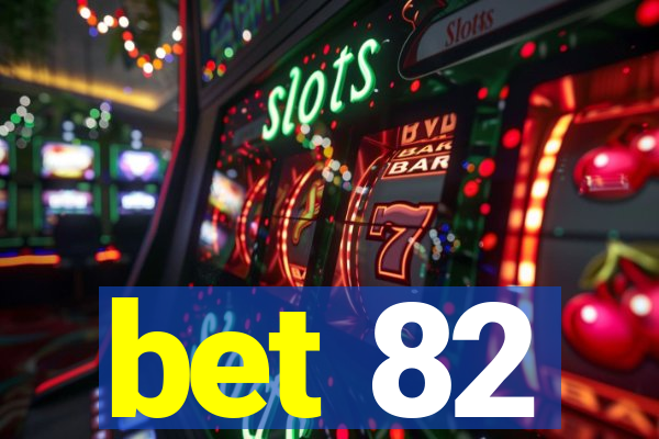 bet 82