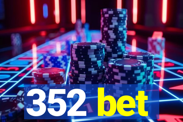 352 bet