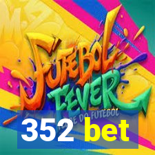 352 bet