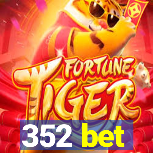 352 bet