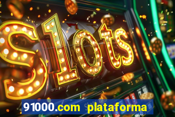 91000.com plataforma de jogos