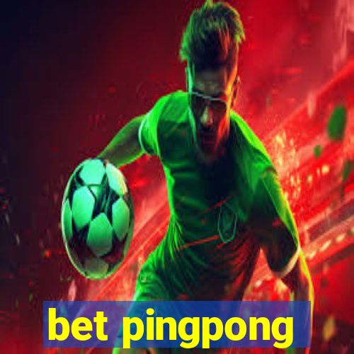 bet pingpong