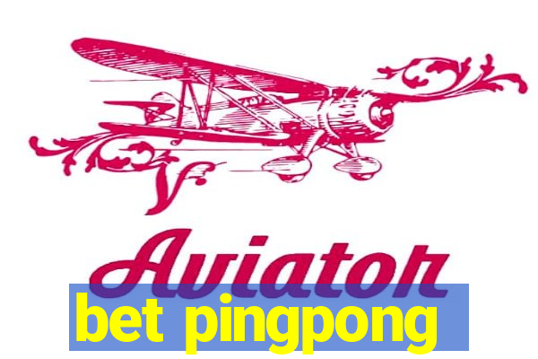 bet pingpong