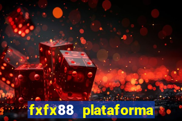 fxfx88 plataforma de jogos