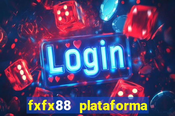 fxfx88 plataforma de jogos