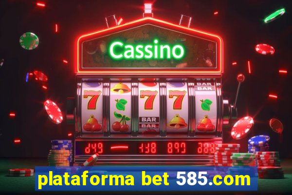 plataforma bet 585.com