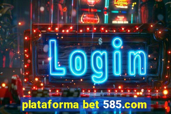 plataforma bet 585.com