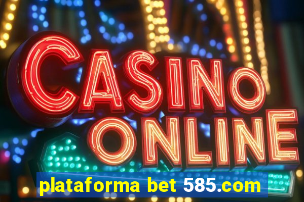 plataforma bet 585.com