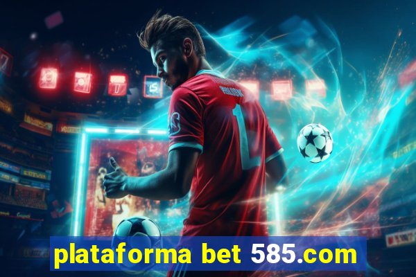 plataforma bet 585.com