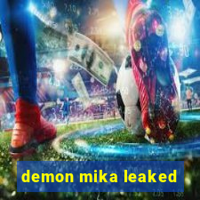 demon mika leaked