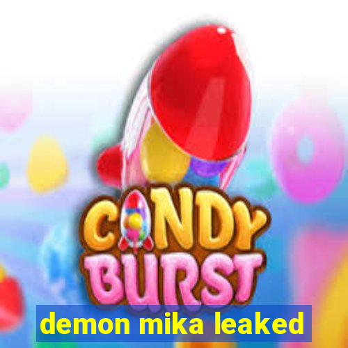 demon mika leaked