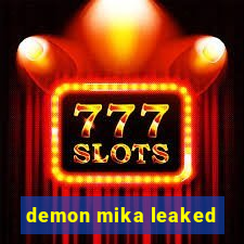 demon mika leaked