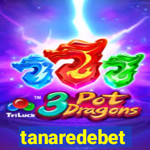 tanaredebet