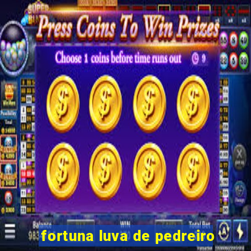 fortuna luva de pedreiro