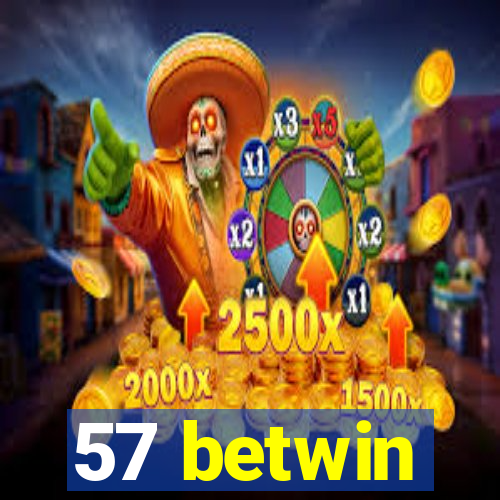 57 betwin