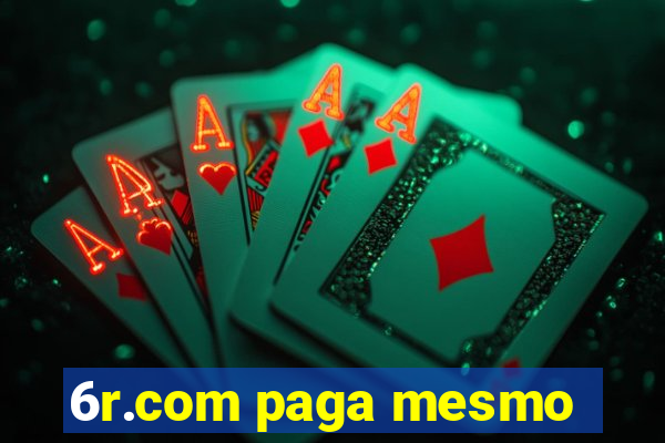 6r.com paga mesmo