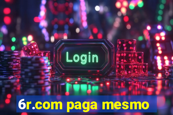 6r.com paga mesmo