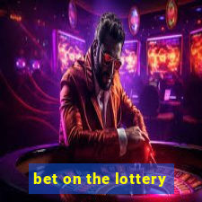 bet on the lottery