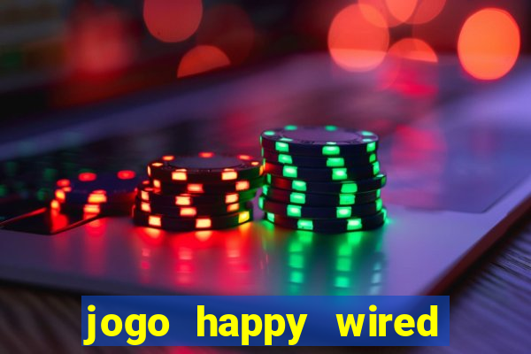 jogo happy wired paga mesmo