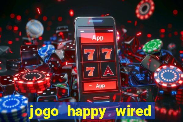 jogo happy wired paga mesmo