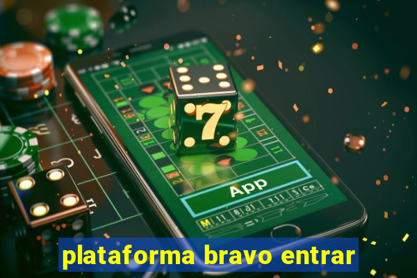 plataforma bravo entrar