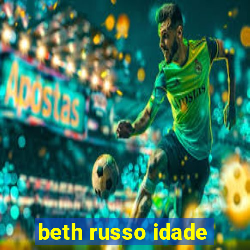 beth russo idade