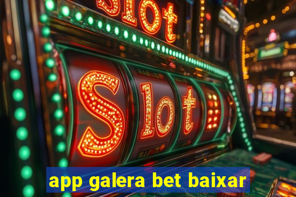 app galera bet baixar