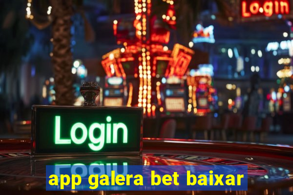 app galera bet baixar