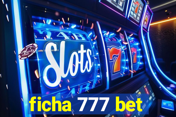 ficha 777 bet