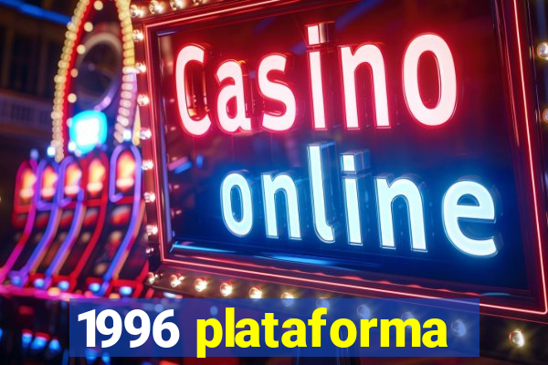 1996 plataforma